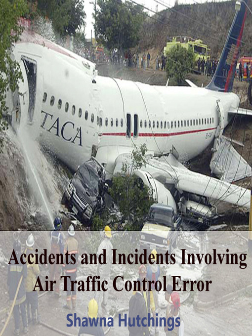 Title details for Accidents and Incidents Involving Air Traffic Control Error by Shawna Hutchings - Available